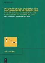Nietzsche und die Anthropologie. Internationales Jahrbuch für Philosophische Anthropologie. Band 7