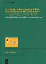 Die Unergründlichkeit der menschlichen Natur. Internationales Jahrbuch für Philosophische Anthropologie. Band 5